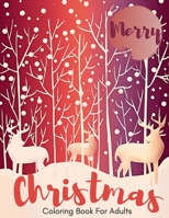 Merry Christmas Coloring Book For Adults: Beautiful Holiday Designs 70 Unique Designs, Ornaments, Christmas Trees, Animals, and More for Stress Relief and Relaxation. B08NRZGJQ4 Book Cover