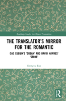 The Translator's Mirror for the Romantic: Cao Xueqin's 'Dream' and David Hawkes' 'Stone' 1032147768 Book Cover