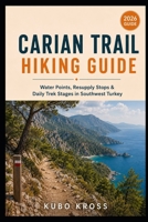 Carian Trail Hiking Guide: Water Points, Resupply Stops & Daily Trek Stages in Southwest Turkey B0HFWN76LK Book Cover