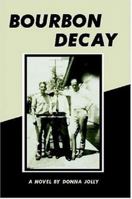 Bourbon Decay 1411694295 Book Cover