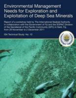 Environmental Management Needs for Exploration and Exploitation of Deep Sea Minerals: Report of a Workshop Held by the International Seabed Authority in Collaboration with the Government of Fiji and t 9768241047 Book Cover