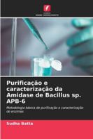 Purificação e caracterização da Amidase de Bacillus sp. APB-6 (Portuguese Edition) 6208883237 Book Cover