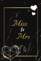Miss to Mrs: Engagement Gifts for Bride - Blank Lined Bridal Shower Gifts for Women, 120 Page, 6x9 Size 1676655212 Book Cover
