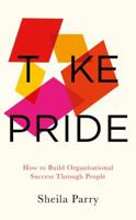 Take Pride: How to Build Success Through Your People 1783526343 Book Cover