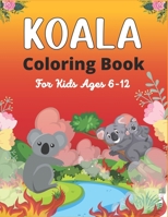 KOALA Coloring Book For Kids Ages 6-12: Koala Coloring Book for Kids 38 Adorable Koala Bear Lovers pictures for Relaxation B08NZGC51F Book Cover