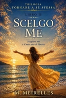 SCELGO ME STESSA (Italian Edition) B0GVXZR4WF Book Cover