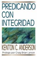 Predicando con Integridad/Preaching with Integrity 0825410819 Book Cover