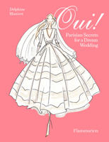 Oui!: Secrets for a Parisian-Style Wedding 2080447300 Book Cover