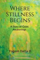 Where Stillness Begins: A Story of Quiet Awakenings B0G3XVPCDQ Book Cover