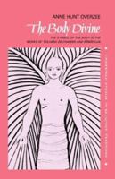 The Body Divine: The Symbol of the Body in the Works of Teilhard de Chardin and Ramanuja 0521046696 Book Cover