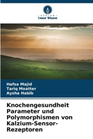 Knochengesundheit Parameter und Polymorphismen von Kalzium-Sensor-Rezeptoren (German Edition) 620925764X Book Cover