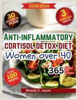 Anti-Inflammatory Cortisol Detox Diet for Women Over 40: A Gentle Whole-Body Renewal Plan to Boost Metabolism, Improve Sleep, and Revive Inner Strengt B0FVVLV2GS Book Cover