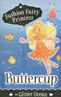 Buttercup in Glitter Ocean (Fashion Fairy Princess) 140713955X Book Cover