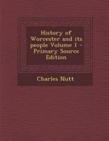 History of Worcester and Its People; Volume 1 1378013387 Book Cover