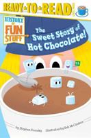 The Sweet Story of Hot Chocolate! 1481420526 Book Cover