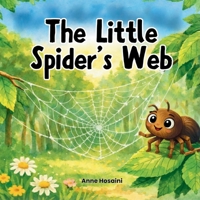 The Little Spider’s Web: A gentle picture book about noticing, resilience, and trying again. B0GDGFRJB1 Book Cover