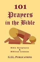 101 Prayers in the Bible: Bible Scriptures and Biblical Lessons 0962603570 Book Cover