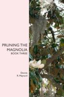 Pruning the Magnolia: Book Three 1419678043 Book Cover