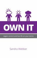 Own It: regain control and live life on your terms 1781332282 Book Cover