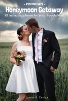 Honeymoon Getaway: 25 Amazing places for your Special day! B08YS623F9 Book Cover
