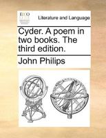 Cyder. A poem. In two books. The third edition. 1140934007 Book Cover