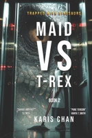 Maid vs T-Rex Book 2: A Jurassic Survival Thriller (Lost Containment Chronicles) B0GLNHTL5N Book Cover