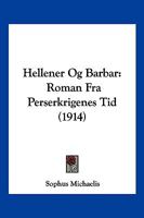 Hellener Og Barbar: Roman Fra Perserkrigenes Tid (1914) 1161194967 Book Cover