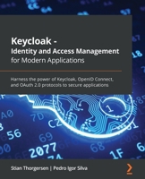 Keycloak - Identity and Access Management for Modern Applications: Harness the power of Keycloak, OpenID Connect, and OAuth 2.0 protocols to secure applications 1800562497 Book Cover