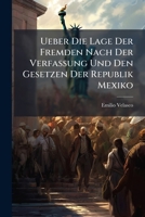 Ueber Die Lage Der Fremden Nach Der Verfassung Und Den Gesetzen Der Republik Mexiko 114973972X Book Cover