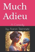 Much Adieu: A Comedy B0DS2CYSPL Book Cover
