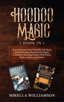 Hoodoo Magic: 2 BOOKS IN 1 Everything You Never Dared To Ask About Ancient Hoodoo Rituals & Folk Magic. A Guide To Working Conjure With Herbs, Roots, Candles And Potions B08T7NPVZ4 Book Cover