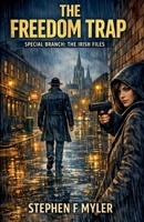 The Freedom Trap (Special Branch - The Irish Files) B0GW1CN68P Book Cover