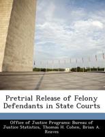 Pretrial Release of Felony Defendants in State Courts 1249601355 Book Cover