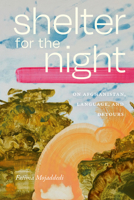 Shelter for the Night: On Afghanistan, Language, and Detours 1478033622 Book Cover