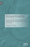 Distant Kinship: Joseph Conrad's "Heart of Darkness" in German Literature: Gender, Class, Race, and Trauma 3476058778 Book Cover