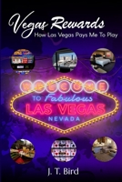 Vegas Rewards: How Las Vegas Pays Me To Play 1086648420 Book Cover