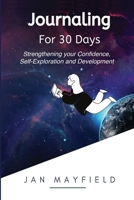 Journaling for 30 Days: Self-Exploration and Development 1838313206 Book Cover