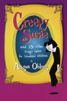 Creepy Susie: and 13 other tragic tales for troubled children.