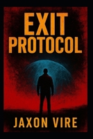 Exit Protocol: When freedom is forbidden, escape becomes rebellion. B0FTG1R8M6 Book Cover
