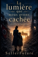 La lumière que nous avons cachée: Une histoire d’amour, de mémoire et de résistance dans l’Allemagne nazie B0H61QNYHD Book Cover