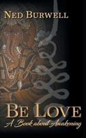 Be Love: A Book about Awakening 1719463808 Book Cover