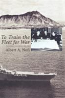 To Train the Fleet for War: The U.S. Navy Fleet Problems, 1923-1940 178039392X Book Cover