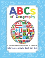 ABCs of Geography: A Cultural Expedition Across 26 Countries / Coloring and Activity Book for Kids B08CP9DN2D Book Cover
