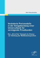 Veränderte Preismodelle in der Anlageberatung einer Universalbank für vermögende Privatkunden: Das „All-in-Fee" Konzept als Chance zur Stärkung der Wettbewerbsposition 3842851197 Book Cover