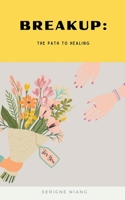 Breakup: The Path to Healing B0CDSDLQY5 Book Cover