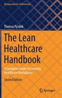 The Lean Healthcare Handbook: A Complete Guide to Creating Healthcare Workplaces 303069903X Book Cover