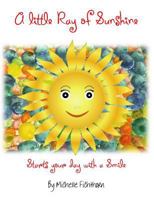 A litle ray of Sunshine: Starts your day with a Smile 1987614534 Book Cover