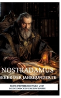 Nostradamus - Seher der Jahrhunderte: Seine Prophezeiungen und medizinischen Erkenntnisse (German Edition) 3384270118 Book Cover