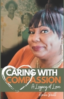 Caring with Compassion: A Legacy of Love B0948JTG7G Book Cover