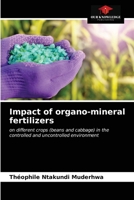 Impact of organo-mineral fertilizers: on different crops (beans and cabbage) in the controlled and uncontrolled environment 620360724X Book Cover